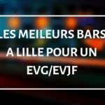 Les meilleurs bars pour un EVG/EVJF à Lille en 2019 !
